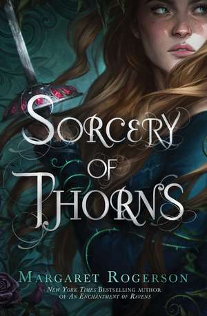 Cartea Sorcery of Thorns de Margaret Rogerson