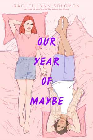 Our Year of Maybe de Rachel Lynn Solomon