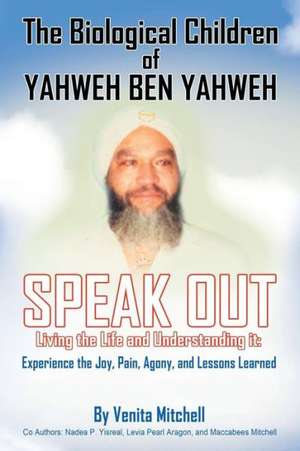 The Biological Children of Yahweh Ben Yahweh Speak Out de Venita Mitchell