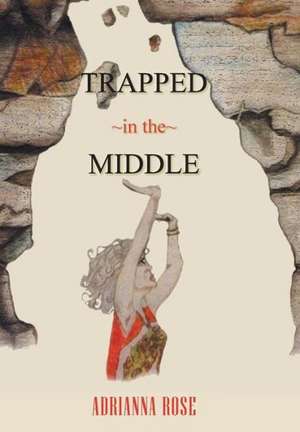 Trapped in the Middle de Adrianna Rose