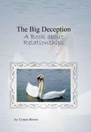 The Big Deception: A Book about Relationships de Connie Brown