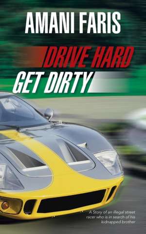 Drive Hard Get Dirty de Amani Faris