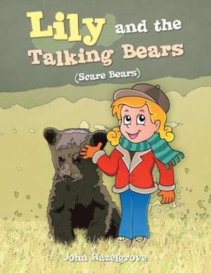 Lily and the Talking Bears de John Hazelgrove