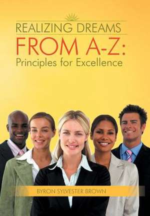Realizing Dreams from A-Z de Byron Sylvester Brown