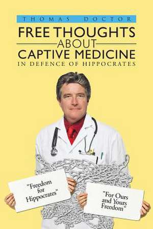 Free Thoughts about Captive Medicine de Thomas Doctor