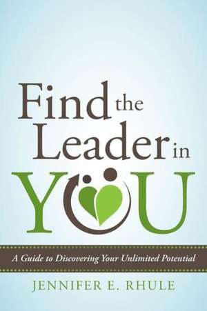 Find the Leader in You de Jennifer E. Rhule