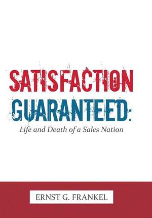 Satisfaction Guaranteed de Ernst G. Frankel