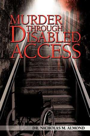 Murder Through Disabled Access de Nicholas M. Almond