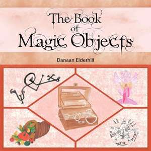 The Book of Magic Objects de Danaan Elderhill