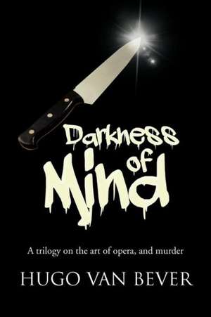 Darkness of Mind de Hugo van Bever