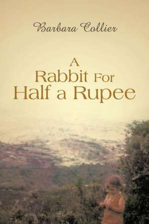 A Rabbit for Half a Rupee de Barbara Collier