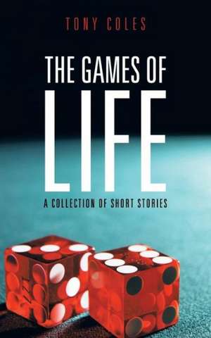 The Games of Life de Tony Coles