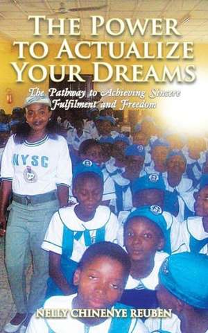 The Power to Actualize Your Dreams de Nelly Chinenye Reuben