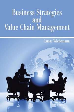 Business Strategies and Value Chain Management de Lucas Wiedemann