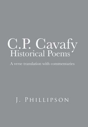 C.P. Cavafy Historical Poems de J. Phillipson