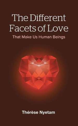 The Different Facets of Love de Therese Nyetam