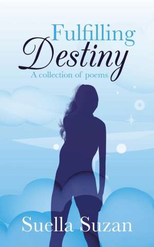 Fulfilling Destiny de Suella Suzan