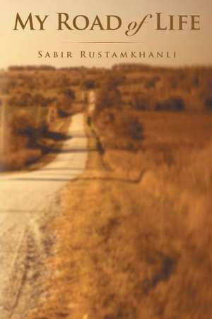 My Road of Life de Sabir Rustamkhanli