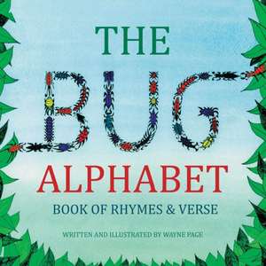 The Bug Alphabet Book of Rhymes & Verse de Wayne Page