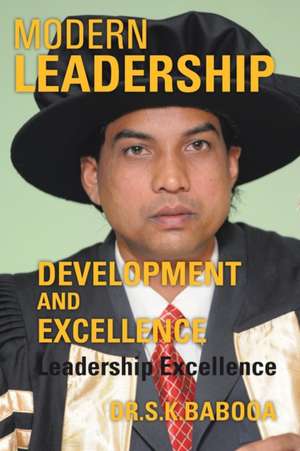 Modern Leadership Development and Excellence de S. K. Babooa