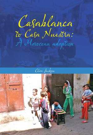 Casablanca to Casa Nuestra de Clive Jackson