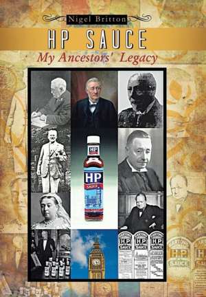 HP Sauce My Ancestors' Legacy de Nigel Britton