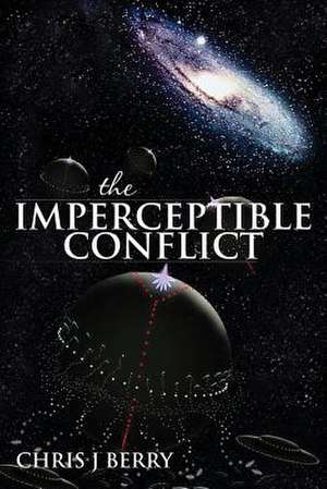 The Imperceptible Conflict de Chris J. Berry