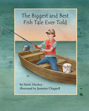 The Biggest and Best Fish Tale Ever Told de Annie Hershey