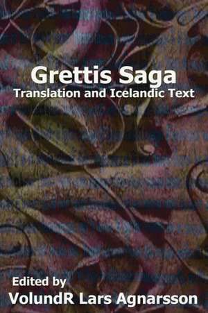 Grettis Saga: Translation and Icelandic Text de Anonymous