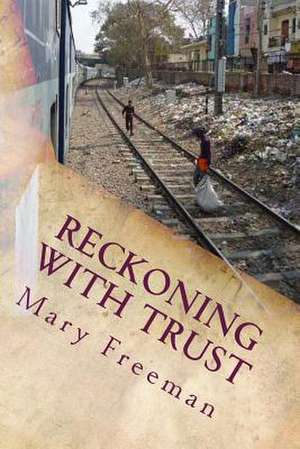 Reckoning with Trust de Mary J. Freeman