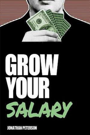 Grow Your Salary de Jonathan Peterson