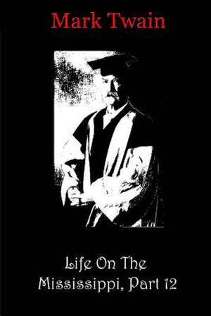 Life on the Mississippi, Part 12 de Mark Twain