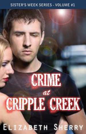 Crime at Cripple Creek de Elizabeth Sherry