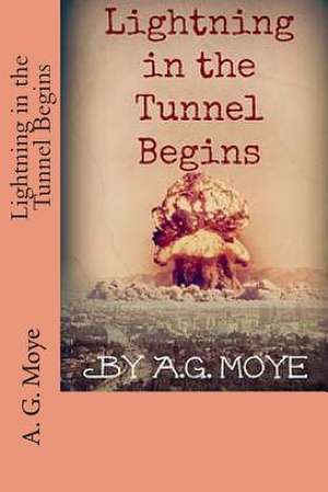 Lightning in the Tunnel Begins de A. G. Moye