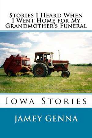 Stories I Heard When I Went Home for My Grandmother's Funeral de Jamey M. Genna