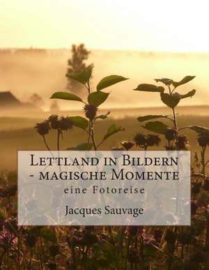 Lettland in Bildern - Magische Momente de Jacques Sauvage