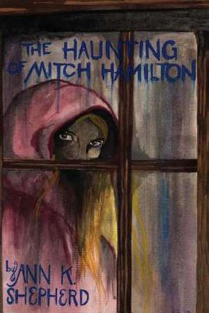 The Haunting of Mitch Hamilton de Ann K. Shepherd