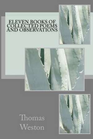 Eleven Books of Collected Poems and Observations de Thomas Weston