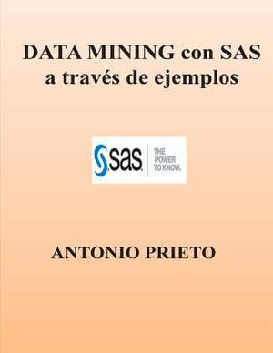 Data Mining Con SAS a Traves de Ejemplos de Antonio Prieto