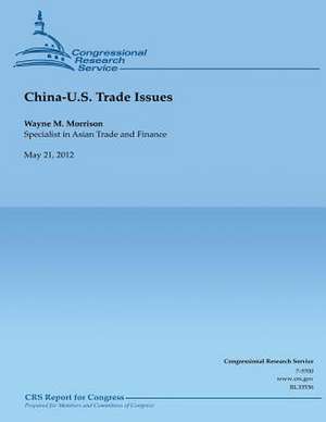 China- U.S. Trade Issues de Wayne M. Morrison