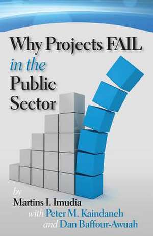 Why Projects Fail in the Public Sector de Martins I. Imudia