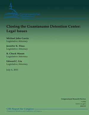 Closing the Guantanamo Detention Center de Michael John Garcia