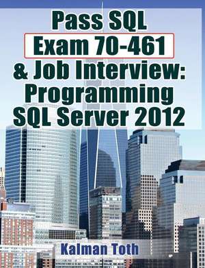 Pass SQL Exam 70-461 & Job Interview de Kalman Toth