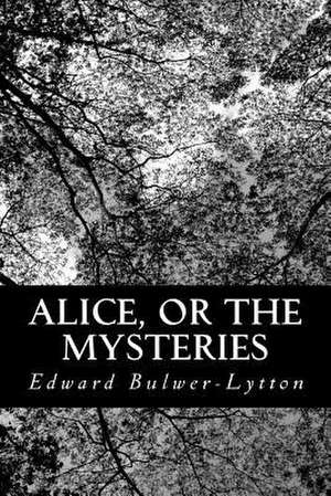 Alice, or the Mysteries de Edward Bulwer Lytton Lytton