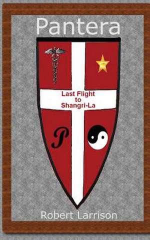 The Last Flight to Shangri-La de Robert Larrison