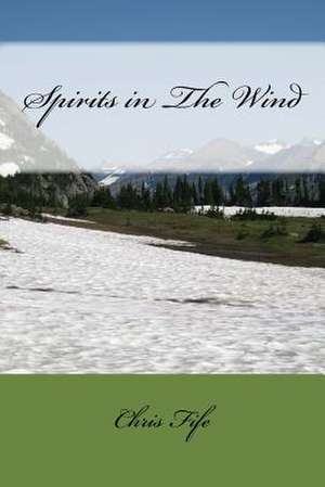 Spirits in the Wind de Chris Fife