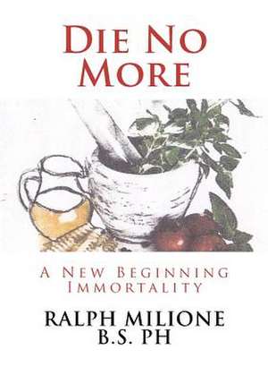 Die No More de Ralph Milione B. S. Ph