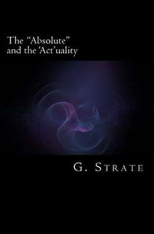 The "Absolute" and the Actuality de G. Strate