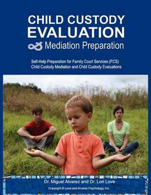 Child Custody Evaluation & Mediation Preparation de Dr Miguel Alvarez