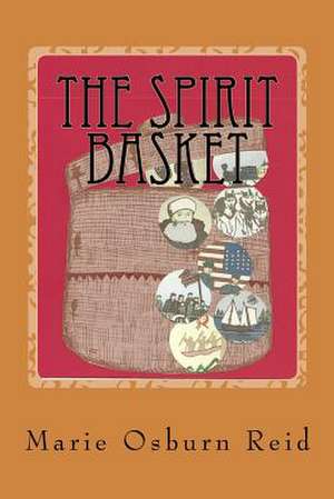 The Spirit Basket de Marie Osburn Reid